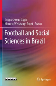 Title: Football and Social Sciences in Brazil, Author: Sérgio Settani Giglio