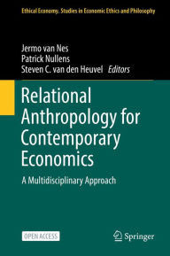 Title: Relational Anthropology for Contemporary Economics: A Multidisciplinary Approach, Author: Jermo van Nes