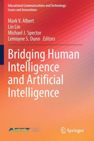 Title: Bridging Human Intelligence and Artificial Intelligence, Author: Mark V. Albert