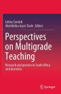 Perspectives on Multigrade Teaching: Research and practice in South Africa and Australia