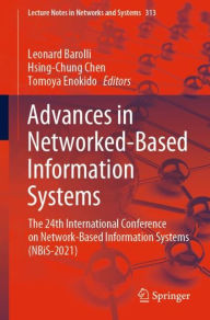 Title: Advances in Networked-Based Information Systems: The 24th International Conference on Network-Based Information Systems (NBiS-2021), Author: Leonard Barolli