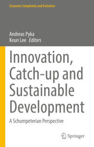 Title: Innovation, Catch-up and Sustainable Development: A Schumpeterian Perspective, Author: Andreas Pyka