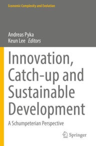 Title: Innovation, Catch-up and Sustainable Development: A Schumpeterian Perspective, Author: Andreas Pyka