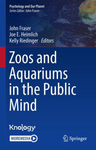 Title: Zoos and Aquariums in the Public Mind, Author: John Fraser