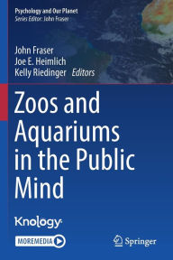 Title: Zoos and Aquariums in the Public Mind, Author: John Fraser