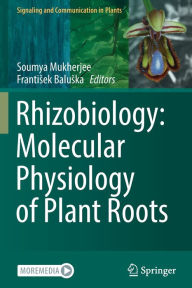 Title: Rhizobiology: Molecular Physiology of Plant Roots, Author: Soumya Mukherjee