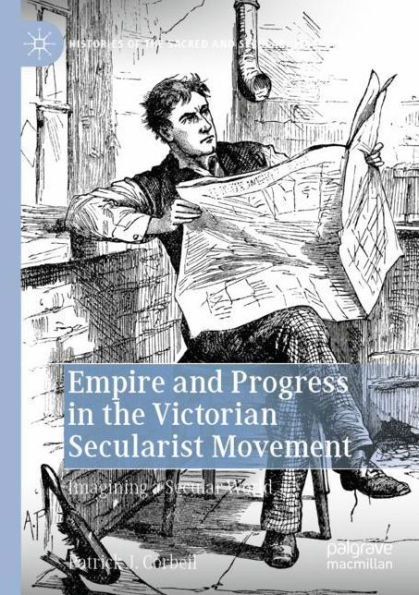 Empire and Progress the Victorian Secularist Movement: Imagining a Secular World