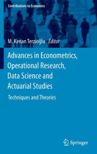 Title: Advances in Econometrics, Operational Research, Data Science and Actuarial Studies: Techniques and Theories, Author: M. Kenan Terzioglu