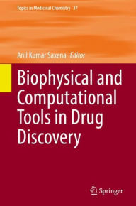 Title: Biophysical and Computational Tools in Drug Discovery, Author: Anil Kumar Saxena