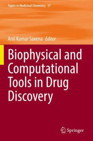 Title: Biophysical and Computational Tools in Drug Discovery, Author: Anil Kumar Saxena