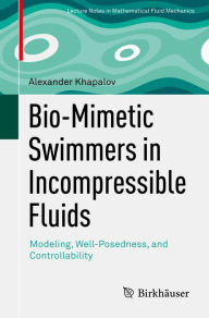 Title: Bio-Mimetic Swimmers in Incompressible Fluids: Modeling, Well-Posedness, and Controllability, Author: Alexander Khapalov