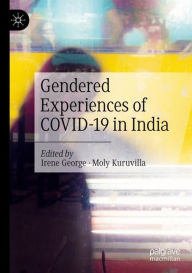 Title: Gendered Experiences of COVID-19 in India, Author: Irene George