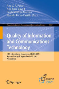 Title: Quality of Information and Communications Technology: 14th International Conference, QUATIC 2021, Algarve, Portugal, September 8-11, 2021, Proceedings, Author: Ana C. R. Paiva
