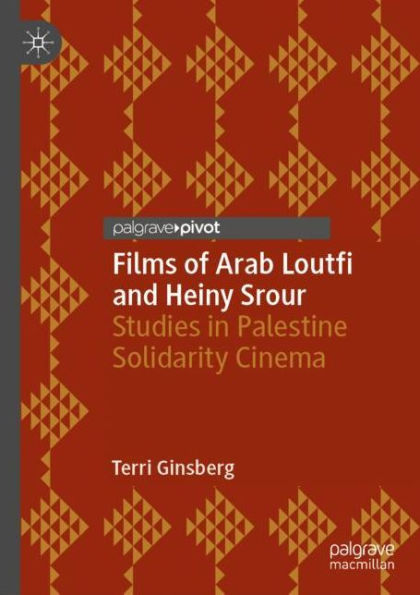 Films of Arab Loutfi and Heiny Srour: Studies Palestine Solidarity Cinema