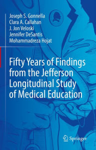 Title: Fifty Years of Findings from the Jefferson Longitudinal Study of Medical Education, Author: Joseph S. Gonnella