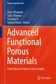Title: Advanced Functional Porous Materials: From Macro to Nano Scale Lengths, Author: Arya Uthaman