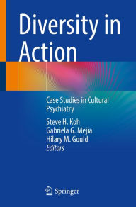 Title: Diversity in Action: Case Studies in Cultural Psychiatry, Author: Steve H. Koh