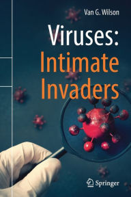Title: Viruses: Intimate Invaders, Author: Van G. Wilson