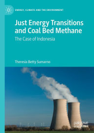 Title: Just Energy Transitions and Coal Bed Methane: The case of Indonesia, Author: Theresia Betty Sumarno