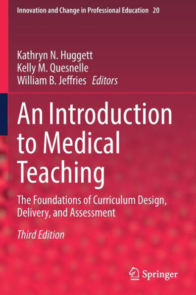 An Introduction to Medical Teaching: The Foundations of Curriculum Design, Delivery, and Assessment