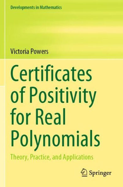 Certificates of Positivity for Real Polynomials: Theory, Practice, and Applications