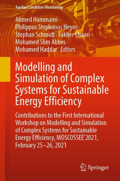 Modelling and Simulation of Complex Systems for Sustainable Energy Efficiency: Contributions to the First International Workshop on Modelling and Simulation of Complex Systems for Sustainable Energy Efficiency, MOSCOSSEE'2021, February 25-26, 2021