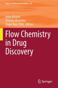 Title: Flow Chemistry in Drug Discovery, Author: Jesus Alcazar