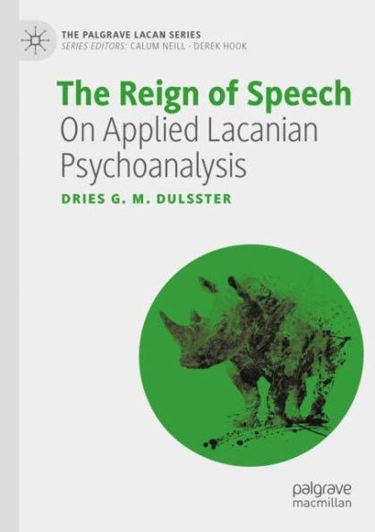 The Reign of Speech: On Applied Lacanian Psychoanalysis