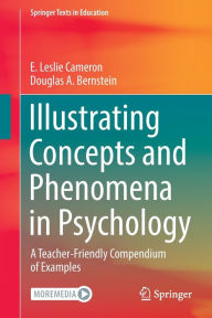 Title: Illustrating Concepts and Phenomena in Psychology: A Teacher-Friendly Compendium of Examples, Author: E. Leslie Cameron