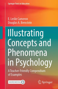 Title: Illustrating Concepts and Phenomena in Psychology: A Teacher-Friendly Compendium of Examples, Author: E. Leslie Cameron