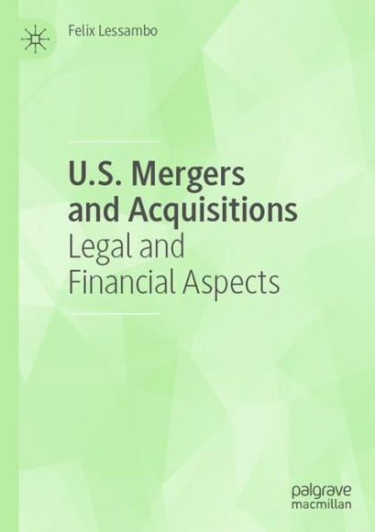 U.S. Mergers and Acquisitions: Legal Financial Aspects