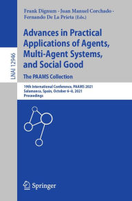 Title: Advances in Practical Applications of Agents, Multi-Agent Systems, and Social Good. The PAAMS Collection: 19th International Conference, PAAMS 2021, Salamanca, Spain, October 6-8, 2021, Proceedings, Author: Frank Dignum
