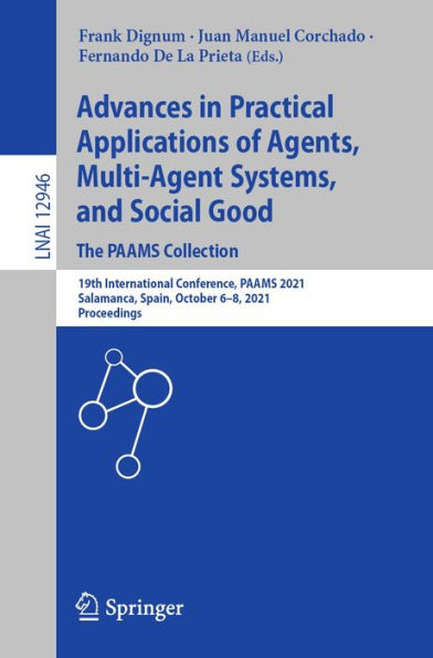 Advances in Practical Applications of Agents, Multi-Agent Systems, and Social Good. The PAAMS Collection: 19th International Conference, PAAMS 2021, Salamanca, Spain, October 6-8, 2021, Proceedings