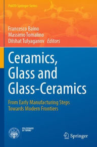 Title: Ceramics, Glass and Glass-Ceramics: From Early Manufacturing Steps Towards Modern Frontiers, Author: Francesco Baino