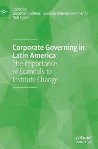 Title: Corporate Governing in Latin America: The Importance of Scandals to Institute Change, Author: Jonathan Callund