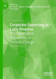 Title: Corporate Governing in Latin America: The Importance of Scandals to Institute Change, Author: Jonathan Callund