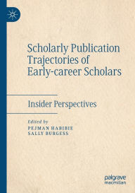 Title: Scholarly Publication Trajectories of Early-career Scholars: Insider Perspectives, Author: Pejman Habibie