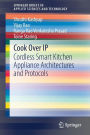 Cook Over IP: Cordless Smart Kitchen Appliance Architectures and Protocols