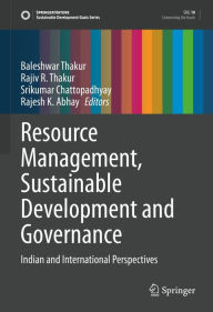 Title: Resource Management, Sustainable Development and Governance: Indian and International Perspectives, Author: Baleshwar Thakur