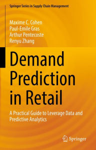 Title: Demand Prediction in Retail: A Practical Guide to Leverage Data and Predictive Analytics, Author: Maxime C. Cohen