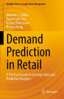 Demand Prediction in Retail: A Practical Guide to Leverage Data and Predictive Analytics