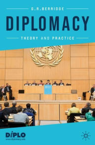 Title: Diplomacy: Theory and Practice, Author: G. R. Berridge