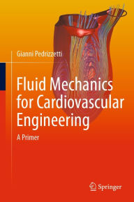 Title: Fluid Mechanics for Cardiovascular Engineering: A Primer, Author: Gianni Pedrizzetti