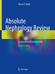 Title: Absolute Nephrology Review: An Essential Q & A Study Guide, Author: Alluru S. Reddi