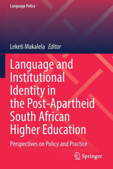 Language and Institutional Identity the Post-Apartheid South African Higher Education: Perspectives on Policy Practice