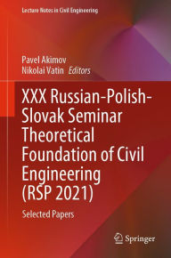 Title: XXX Russian-Polish-Slovak Seminar Theoretical Foundation of Civil Engineering (RSP 2021): Selected Papers, Author: Pavel Akimov