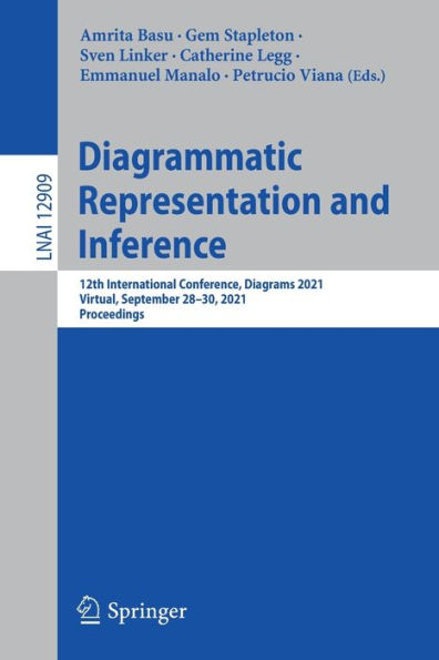 Diagrammatic Representation and Inference: 12th International Conference, Diagrams 2021, Virtual, September 28-30, Proceedings