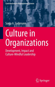 Title: Culture in Organizations: Development, Impact and Culture-Mindful Leadership, Author: Sonja A. Sackmann