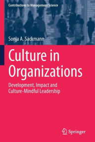 Title: Culture in Organizations: Development, Impact and Culture-Mindful Leadership, Author: Sonja A. Sackmann