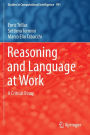 Reasoning and Language at Work: A Critical Essay